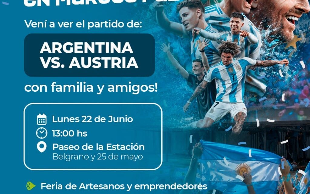 MARCOS PAZ SE PREPARA PARA ALENTAR A LA SELECCIÓN: HABRÁ PANTALLA GIGANTE, FERIA Y SORTEOS PARA VER ARGENTINA VS. AUSTRIA